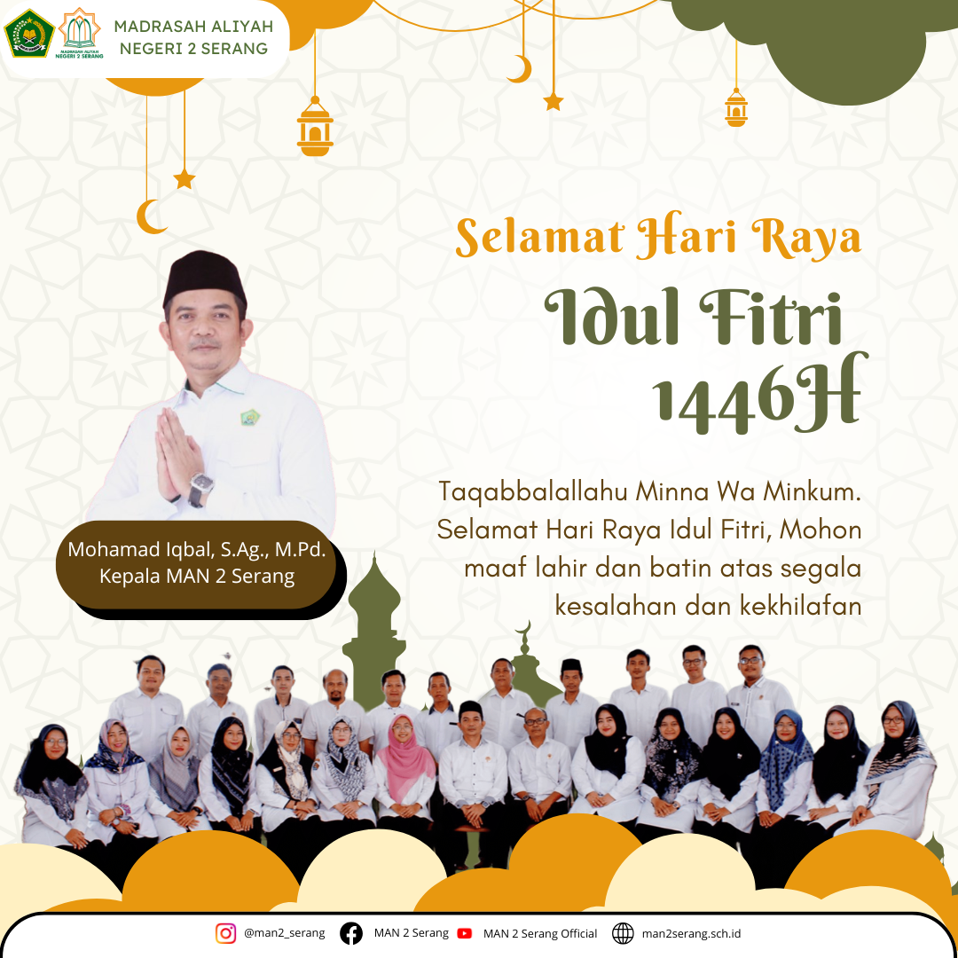 Segenap Kepala, guru, dan staf MAN 2 Serang mengucapkan Selamat Hari Raya Idulfitri 1446 Hijriah.