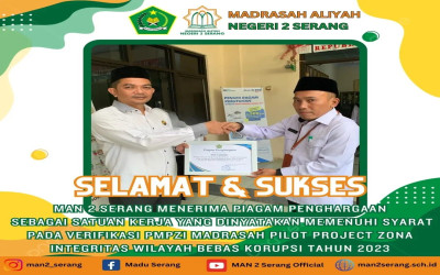 Selamat dan Sukses MAN 2 Serang menerima piagam penghargaan sebagai satuan kerja yang dinyatakan memenuhi syarat pada verifikasi PMPZI.